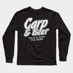 Fishing Carp And Beer That's Why I'm Here Long Sleeve T-Shirt